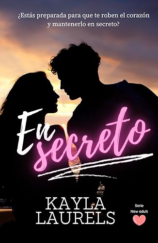 En secreto: (NEW ADULT) Romántica Contemporánea. Friends to Lovers. Serie #1 (New adult, friends to lovers &amp; enemies to lovers. Universidad, young adult, romántica contemporánea.)