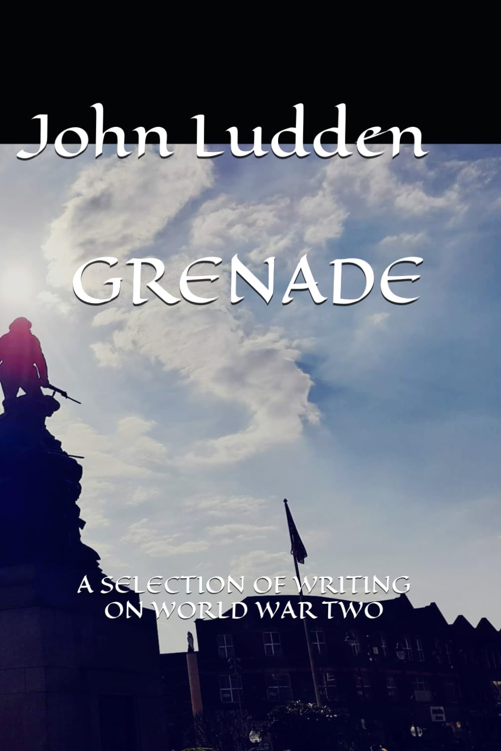 GRENADE: A SELECTION OF WRITING ON WORLD WAR TWO