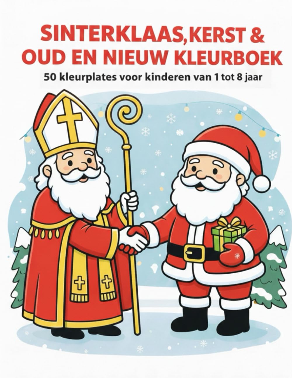 Sinterklaas, Kerst & Oud en Nieuw Kleurboek: 50 kleurplaten voor kinderen van 1 tot 8 jaar