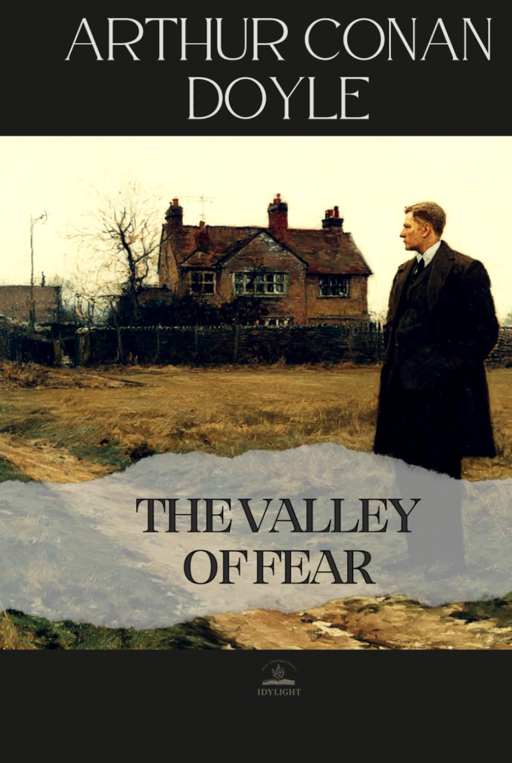 The Valley of Fear: The Final Sherlock Holmes Novel — Complete & Unabridged
