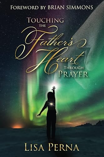 Touching The Father's Heart Through Prayer