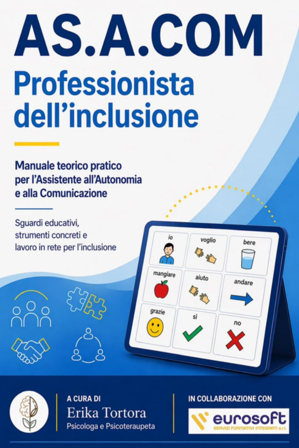 AS.A.COM Professionista dell'inclusione. Manuale teorico pratico per l'Assistente all'Autonomia e alla Comunicazione: Sguardi educativi, strumenti concreti e lavoro in rete per l'inclusione