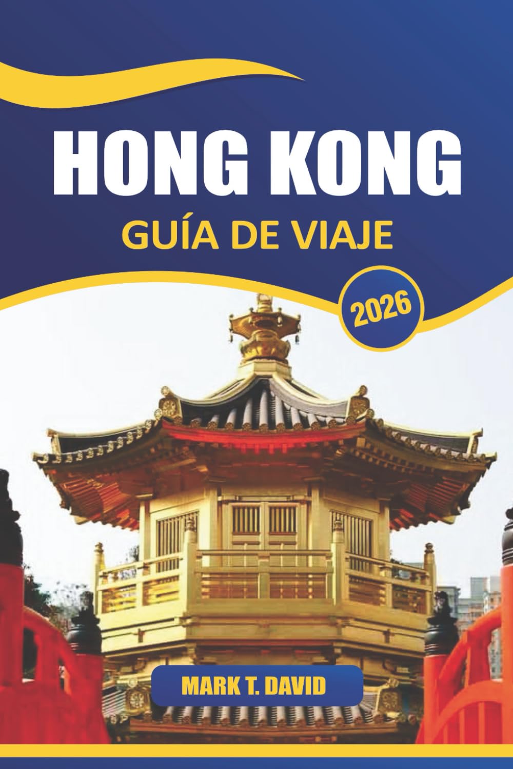Hong Kong Guía De Viaje 2026: Principales atracciones, gastronomía local, joyas ocultas, zonas de compras, cultura, vida nocturna y consejos prácticos en el sudeste de China.