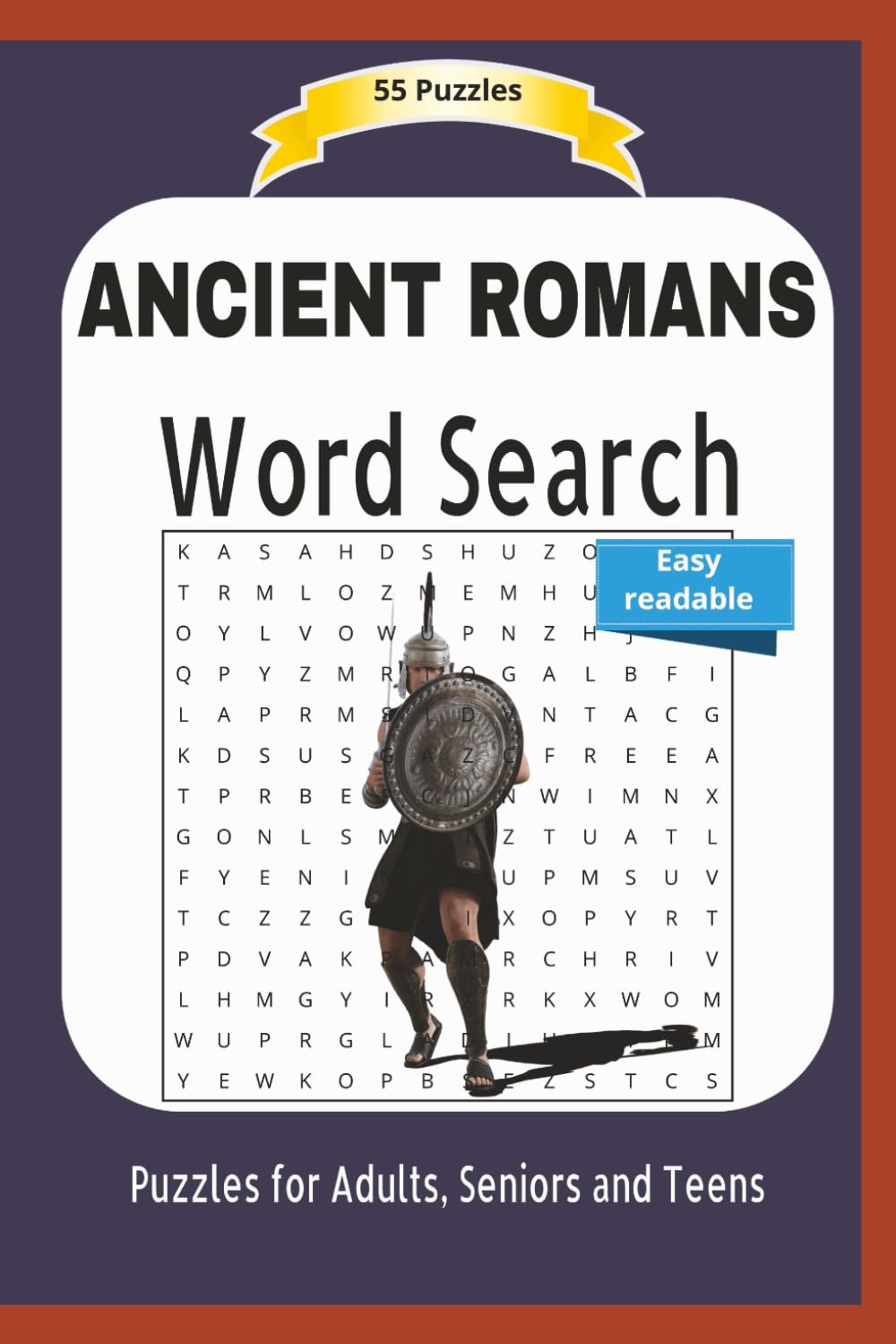 ANCIENT ROMANS Word Search: The Roman Empire, their conquests, life and more ... | Easy readable | 55 Puzzles | Puzzles for Adults, Seniors and Teens | Format 6x9 | 15.24 x 22.81 cm | 110 pages