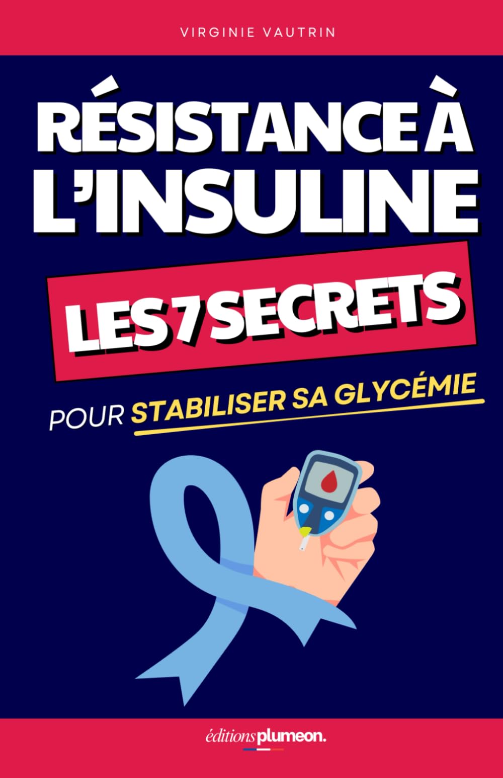 Résistance à l’Insuline: Les 7 Secrets pour Stabiliser sa Glycémie | Livre sur la Résistance à l'Insuline | Insulinorésistance | Diabète Type 1 et ... Insuline | Régulateur & Régulation d'Insuline