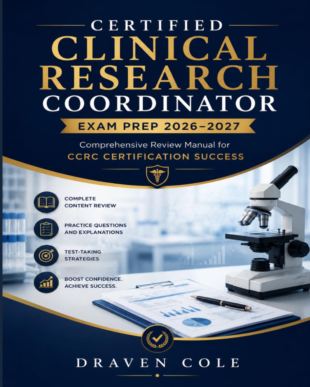 Certified Clinical Research Coordinator Exam Prep 2026–2027: Comprehensive Review Manual for CCRC Certification Success