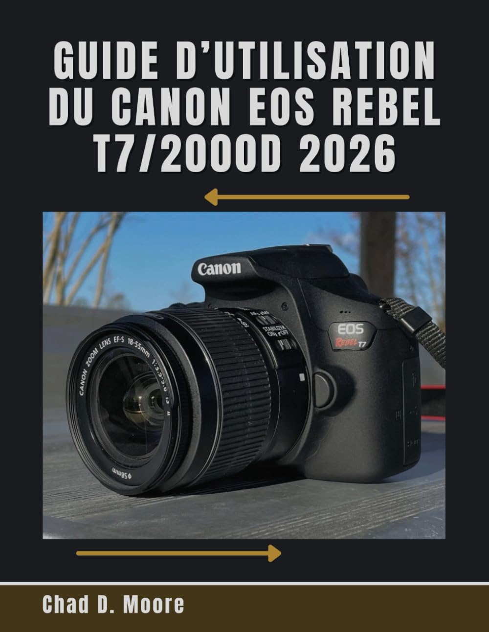 Guide d’utilisation du Canon EOS Rebel T7/2000D 2026: Guide pratique pour la prise de vue, l'entretien et la protection de votre Canon Rebel T7/2000D