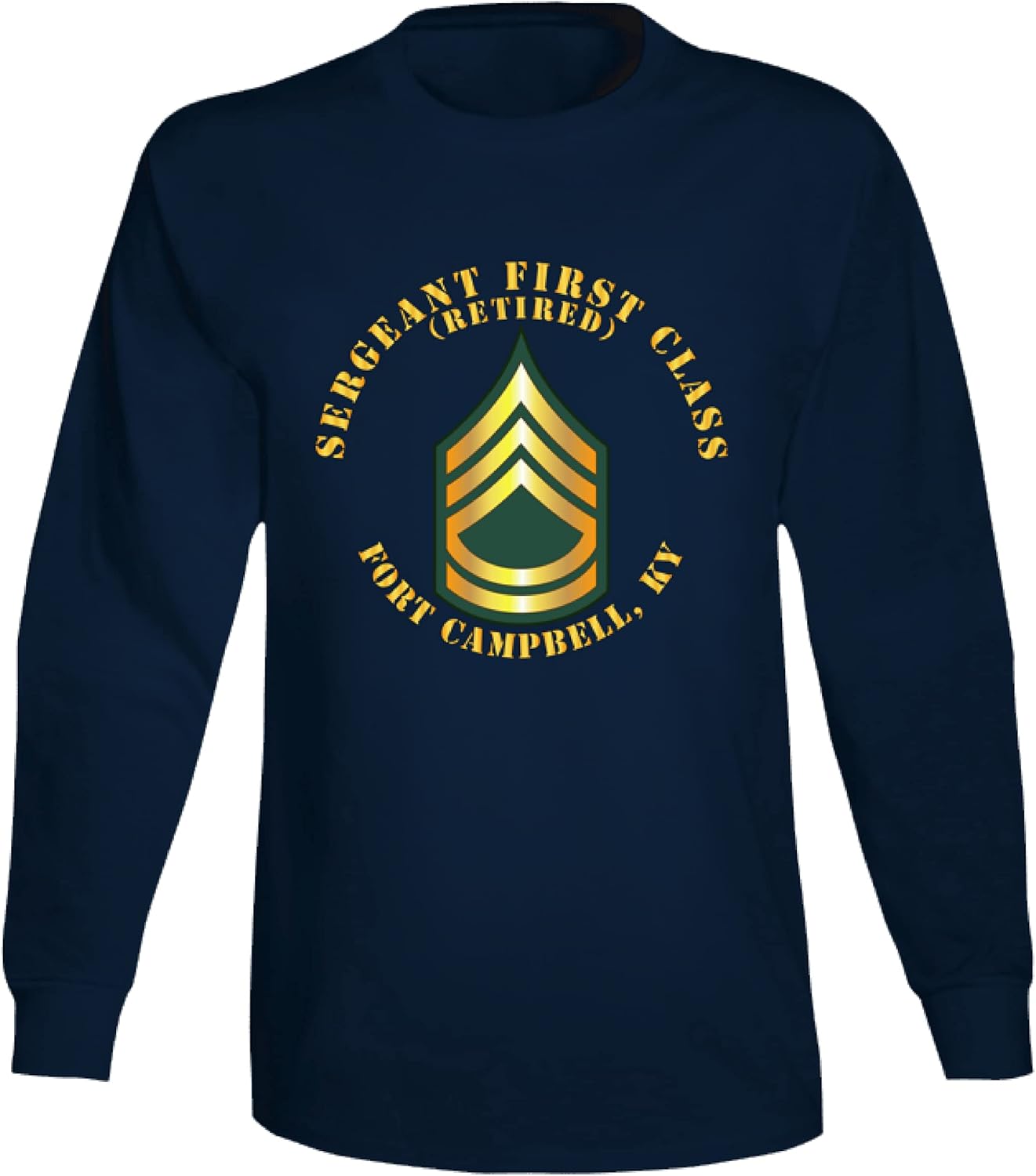Army - Sergeant First Class - SFC - Retired - Fort Campbell, Ky Long Sleeve