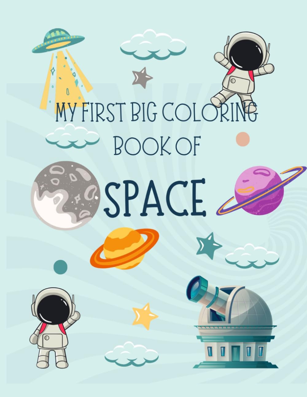My First Big Coloring Book of: Space (Ages 2- 4)