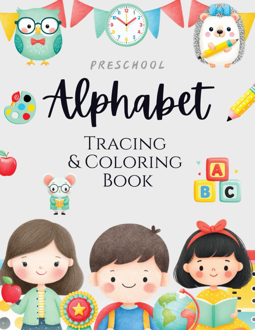 Alphabet Tracing & Coloring Book: For Children Ages 2+