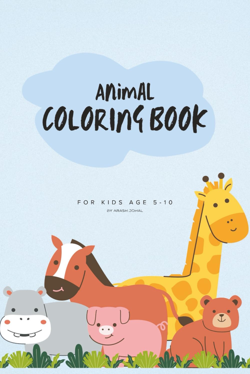 Animal Colouring Book For Kids Age 5-10: Fun and Easy Cute Animal Pages: Perfect for Boys and Girls - 35+ Simple Animals to Colour