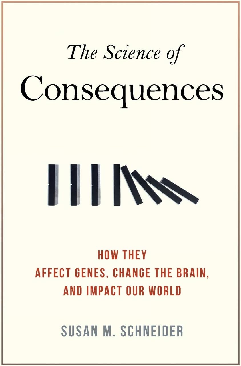 Prometheus Books The Science of Consequences: How They Affect Genes, Change the Brain, and Impact Our World