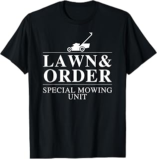 Lawn & Order Special Mowing Unit Funny Dad Joke T-Shirt
