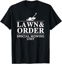 Lawn & Order Special Mowing Unit Funny Dad Joke T-Shirt