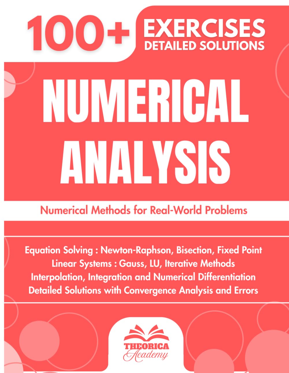 Numerical Analysis: 100+ Exercises with Methods, Algorithms and Detailed Solutions