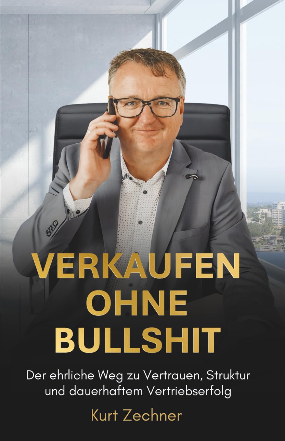 VERKAUFEN OHNE BULLSHIT: Der ehrliche Weg zu Vertrauen, Struktur und dauerhaftem Vertriebserfolg