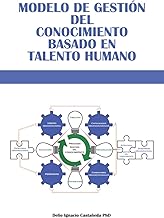 Modelo de Gestión del Conocimiento basado en Talento Humano (Spanish Edition)