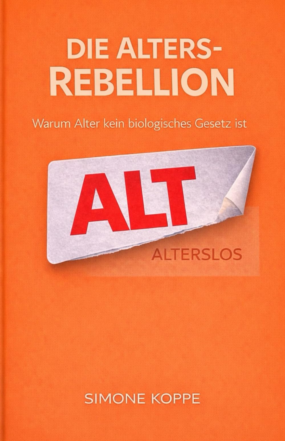 Die Alters-Rebellion: Warum Alter kein biologisches Gesetz ist