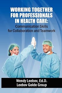 Working Together for Professionals in Health Care: Communication Skills for Collaboration and Teamwork