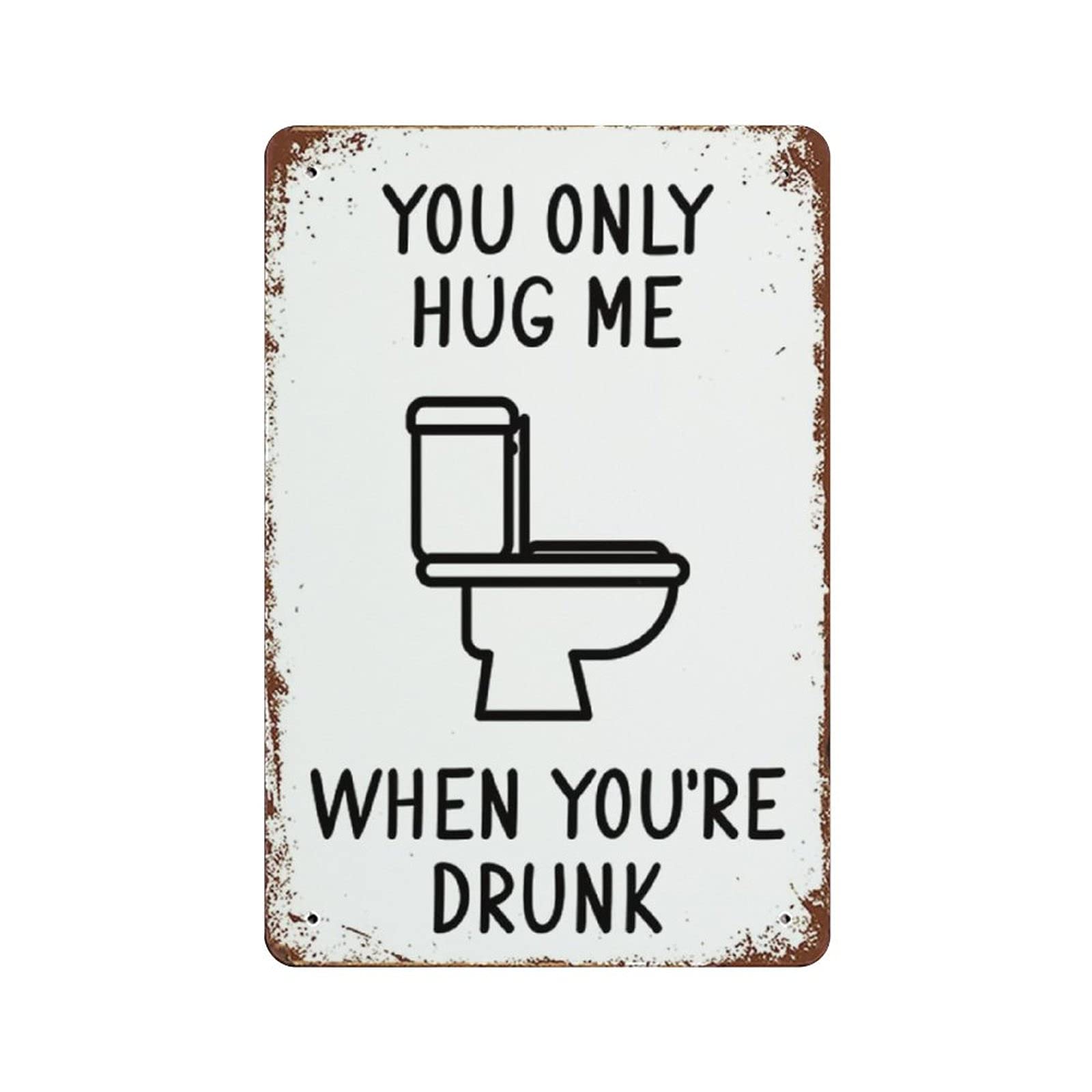 Metal Tin Sign You Only Hug Me Vintage Tin Poster Metal Sign Wall Decoration Country Kitchen Home Garage Decor 12"x8"