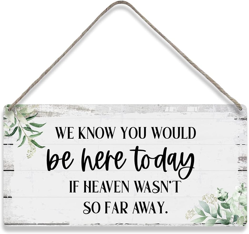 Pibonto Women's Wall Art Sign We Know You Would Be Here Today If Heaven Wasn't So Far Away Sayings Home Wall Decor Wooden Signs Rustic Hanging Wall Plaque Sign Wedding Gift 5X10 Inch