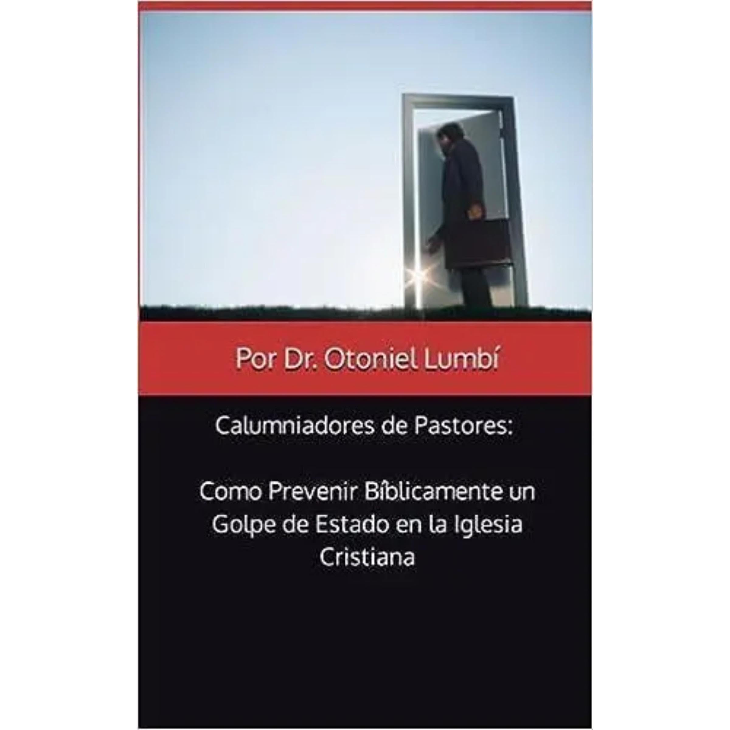 Calumniadores de Pastores: Como Prevenir Bíblicamente un Golpe de Estado en la Iglesia Cristiana