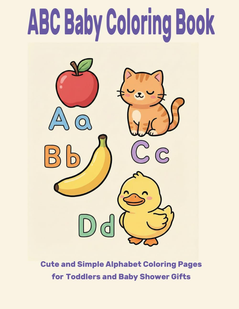 ABC Baby Coloring Book: Cute and Simple Alphabet Coloring Pages for Toddlers and Baby Shower Gifts