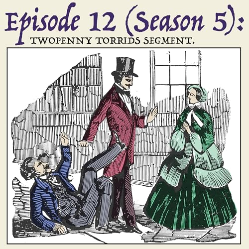 5.12: Dick Turpin&rsquo;s first highway robbery! &mdash; The Swedish count who tried to woo a wife by murdering her husband. &mdash; A very naughty song about spoon-making! (Twopenny Torrids segment)