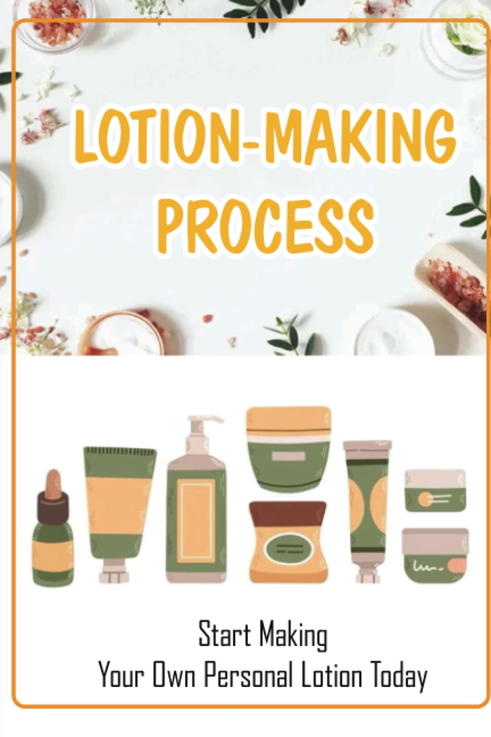 Lotion-Making Process: Start Making Your Own Personal Lotion Today