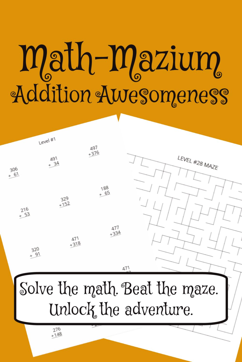Math-Mazium: Addition Awesomeness Math Adventure Workbook: Addition and Maze Puzzles for Grades 2, 3, 4, and 5 | Solve the math. Beat the maze. Unlock ... 112 pages | 50+ Puzzles | Solutions Included