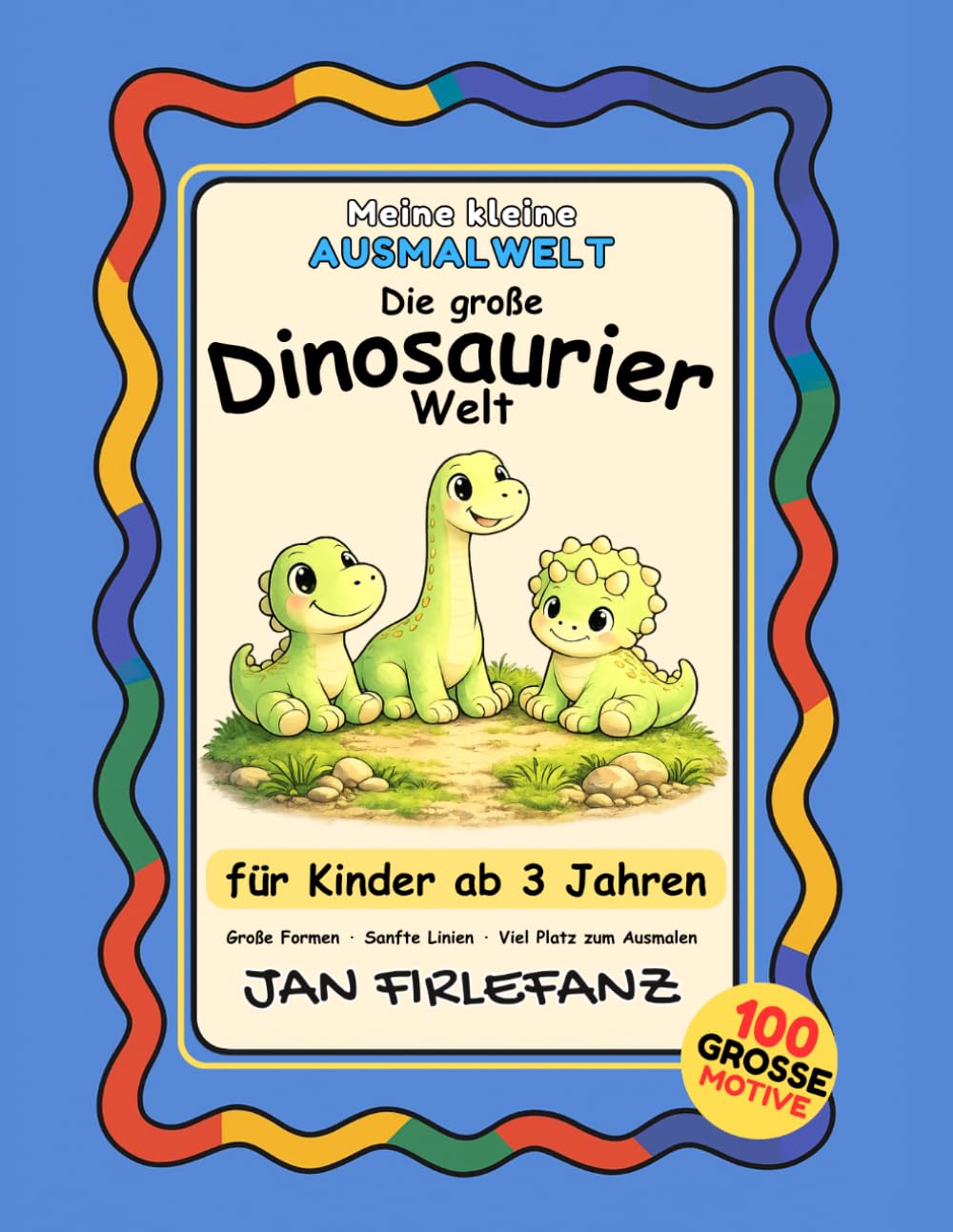 Meine kleine Ausmalwelt – Die große Dinosaurier-Welt: 100 große Motive rund um Dinosaurier, Dino-Eier und kleine Dino-Freunde – ruhige Ausmalbilder für Kinder ab 3 Jahren