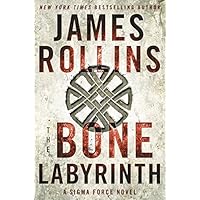 The Bone Labyrinth: A Sigma Force Novel