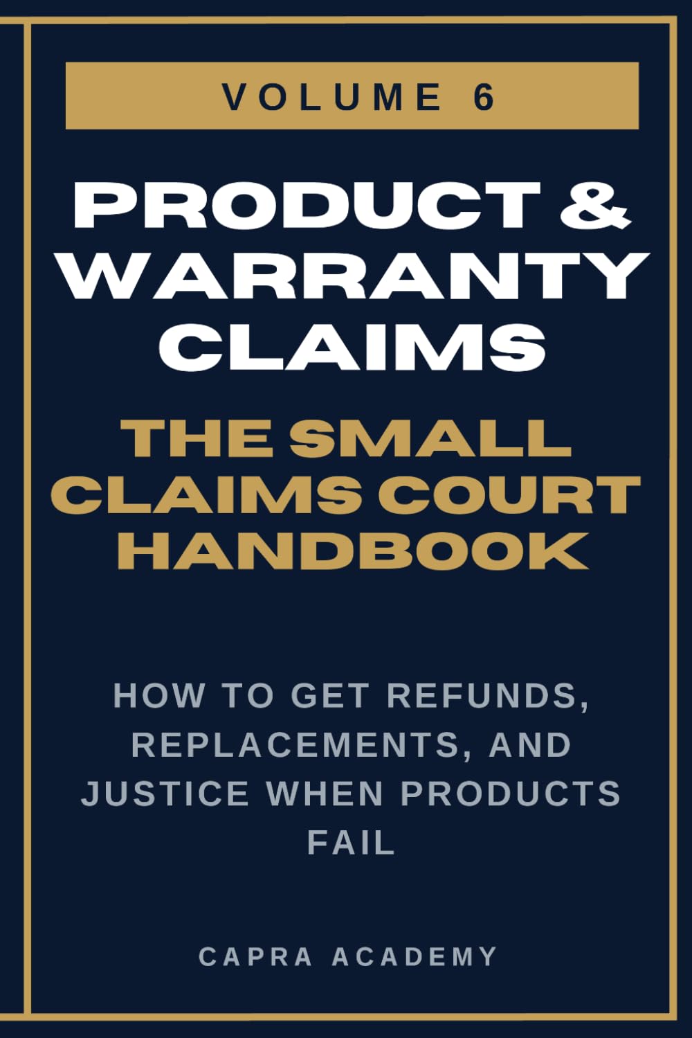 Defective Products & Warranty Claims: The Complete Small Claims Court Handbook — How to Get Refunds, Replacements, and Justice When Products Fail (The ... and Collecting Your Money in Small C)