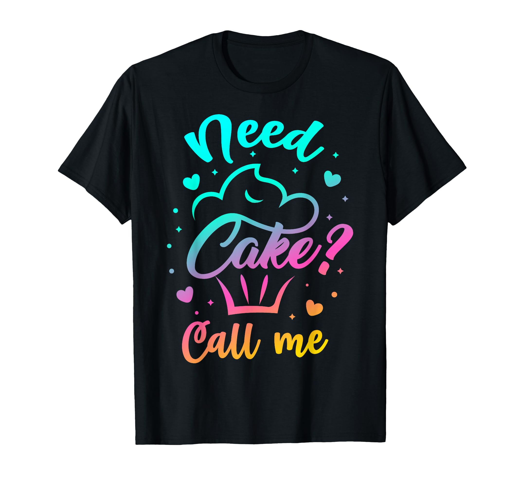 Need cupcake? Call Me - Funny Cupcake Maker Baking Chef T-Shirt