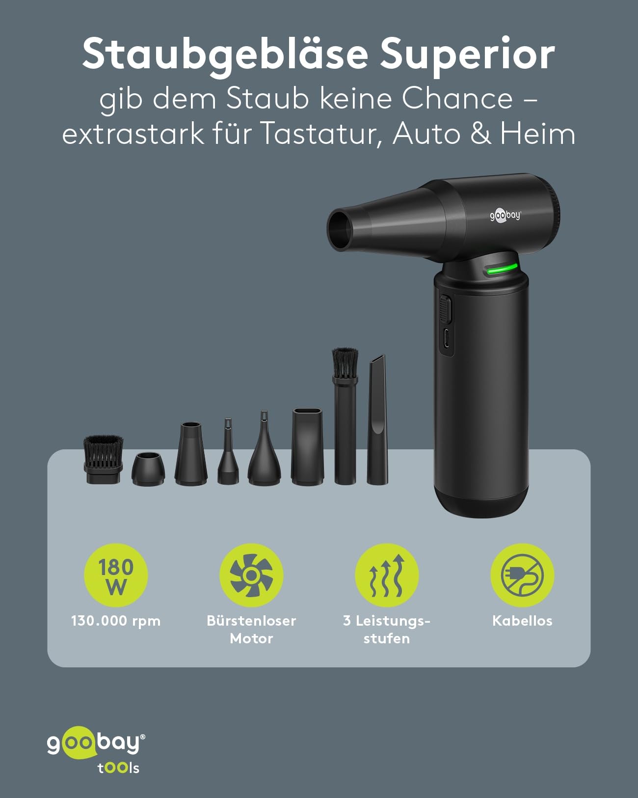 goobay Staubgebläse Superior mit 3 Stufen, 6.000 mAh Akku, 130.000 rpm, bis 110 min Betriebsdauer, inkl. 8 Aufsätze zum Entfernen von Staub auf Tastaturen, im PC, im Sofa, Autointerieur – 77831
