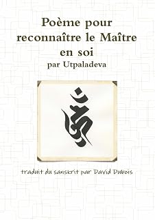 Poème pour reconnaître le Maître en soi, par Utpaladeva (French Edition)