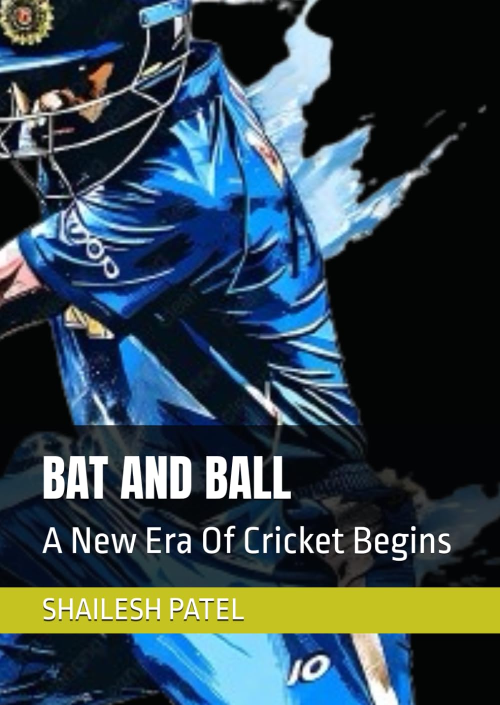 BAT AND BALL: A New Era Of Cricket Begins (Bat And Ball : Rise of the Titans)