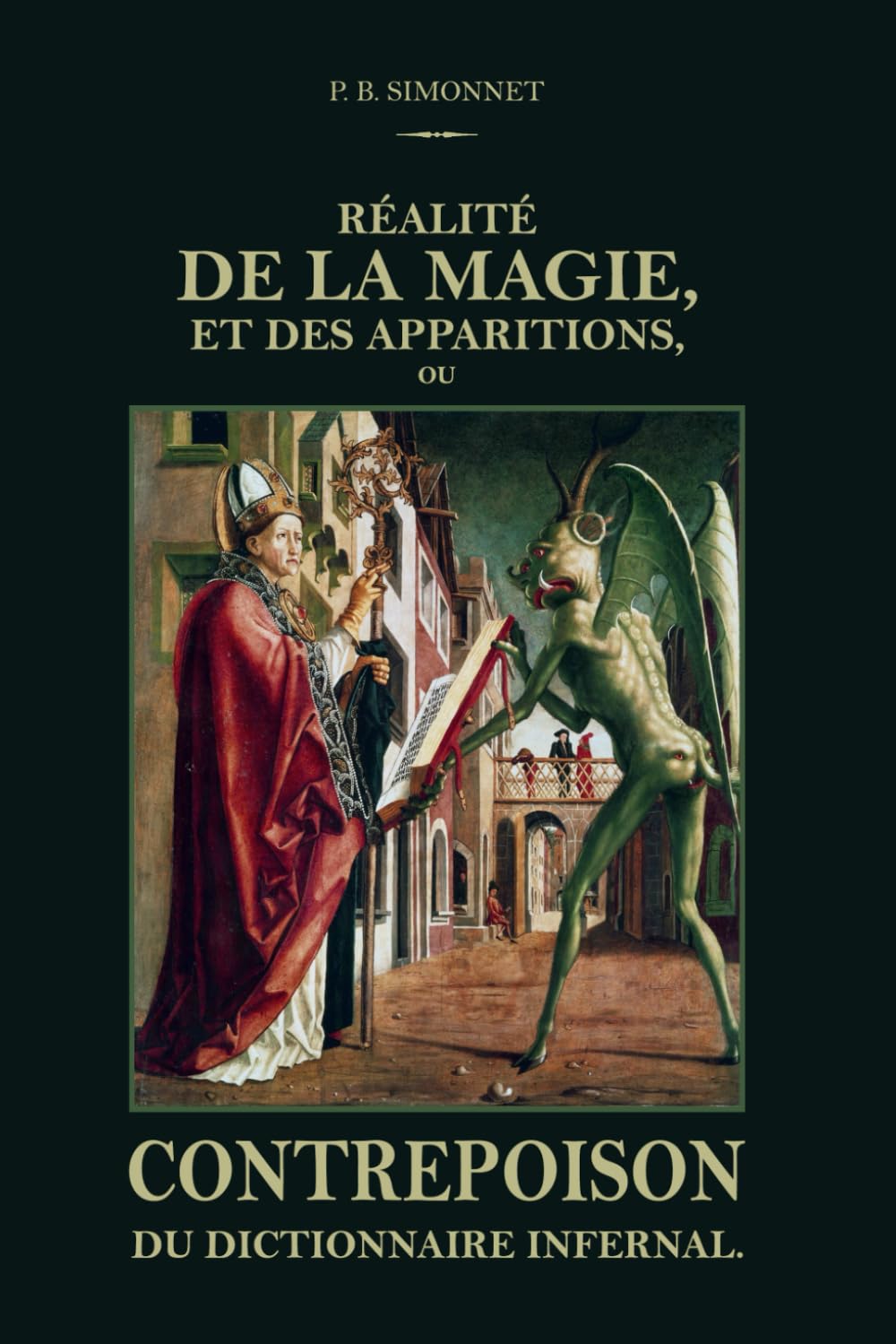 Réalité de la Magie et des apparitions: ou Contrepoison du Dictionnaire Infernal