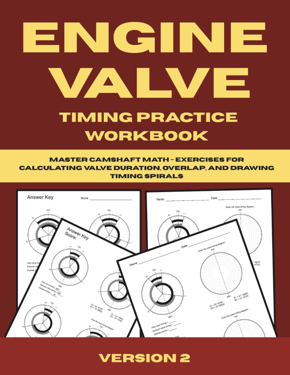 Engine Valve Timing Practice Workbook: Master Camshaft Math - Exercises for Calculating Valve Duration, Overlap, and Drawing Timing Spirals