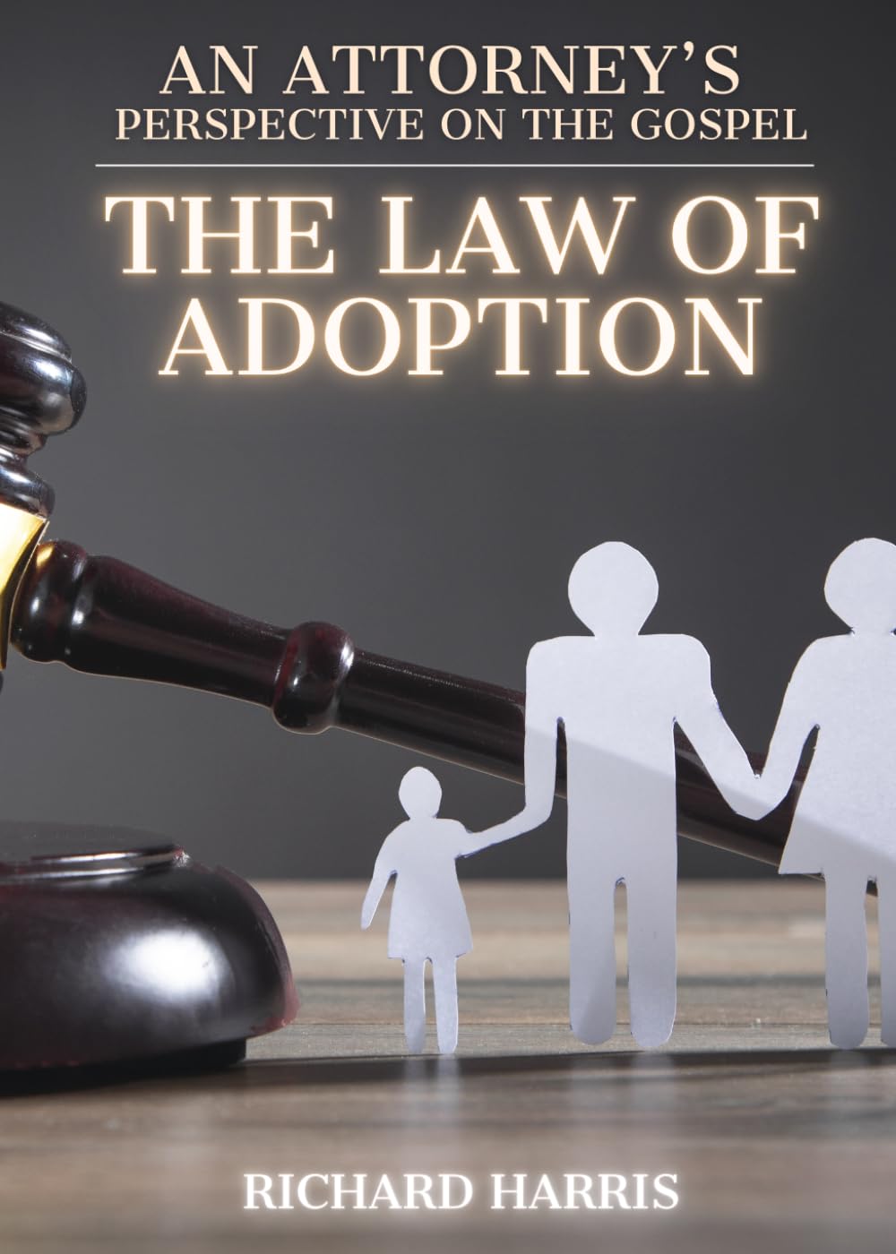 The Law of Adoption: An Attorney's Perspective on the Gospel