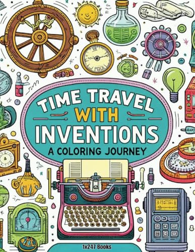 Time Travel with Inventions: A Coloring Journey: From Ancient Tools to Modern Gadgets (Time Travel Coloring Series) image 2
