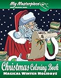 My Masterpiece Adult Coloring Books - Christmas Coloring Book: Magical Winter Holidays (Christmas Coloring Books for Relaxation, Meditation and Creativity) (Volume 1)