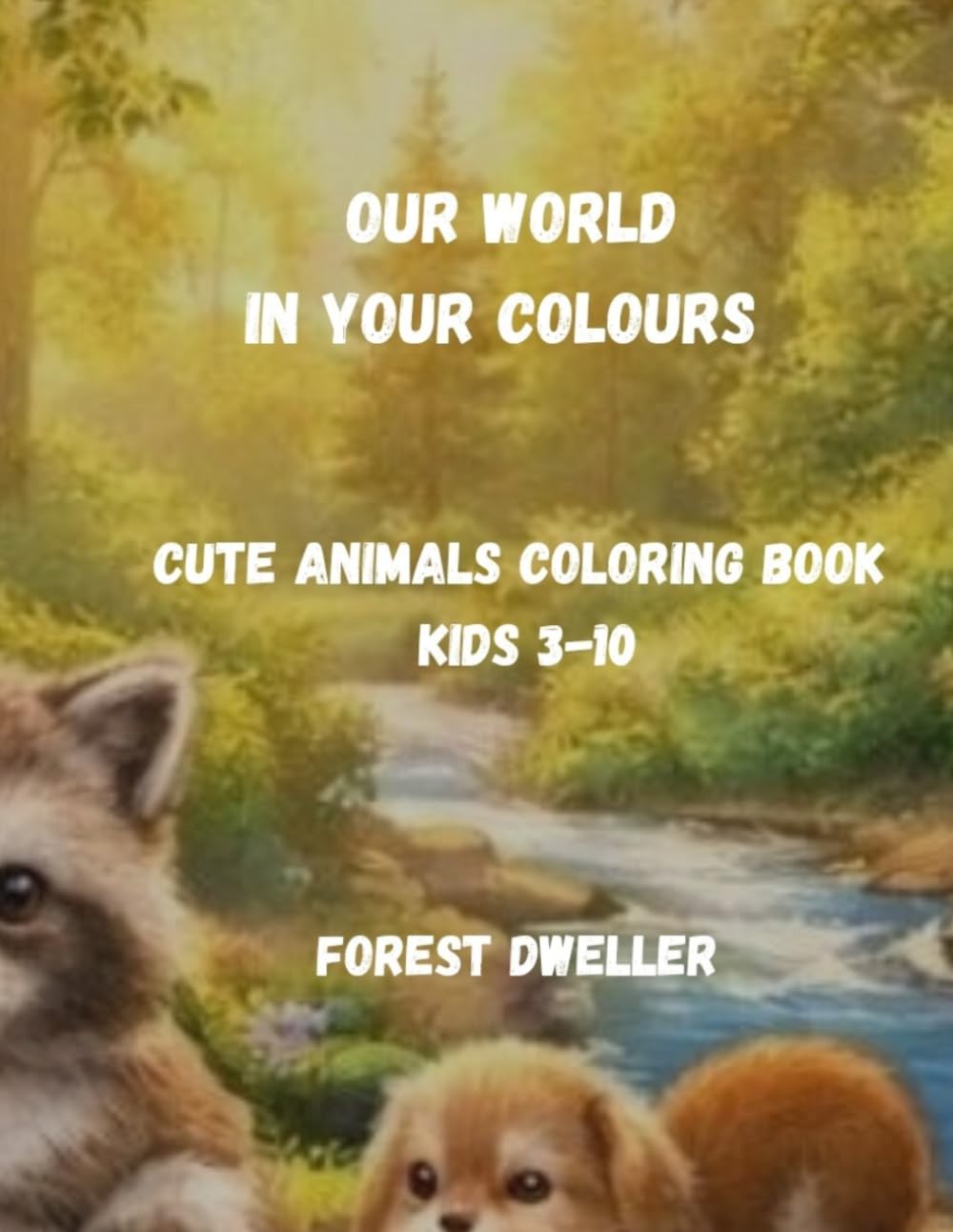 Cute Animals Coloring Book (Our World in your Colours)