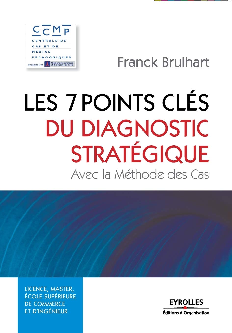 Les 7 Points Clés Du Diagnostic Stratégique: Avec la Méthode des Cas