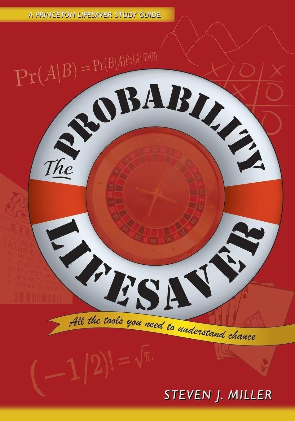 The Probability Lifesaver: All the Tools You Need to Understand Chance (Princeton Lifesaver Study Guides)