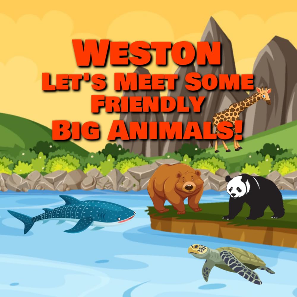 Weston Let’s Meet Some Friendly Big Animals!