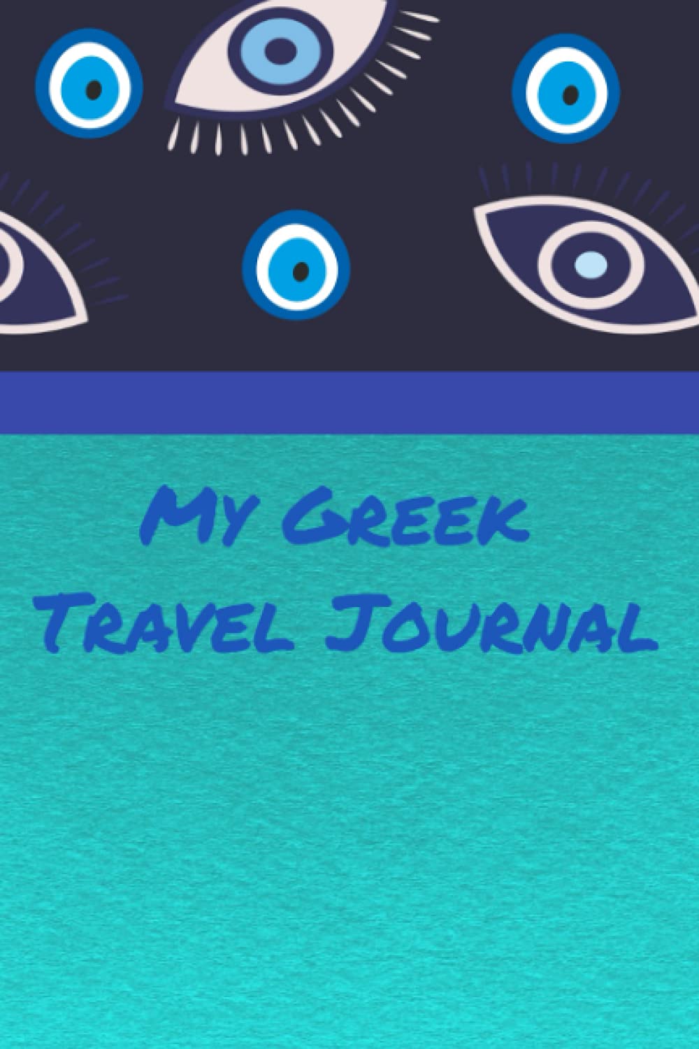 My Greek Travel Journal: Greece Travel Journal, Turquoise Cover, 6"x9", 110 pages Vacation Journal