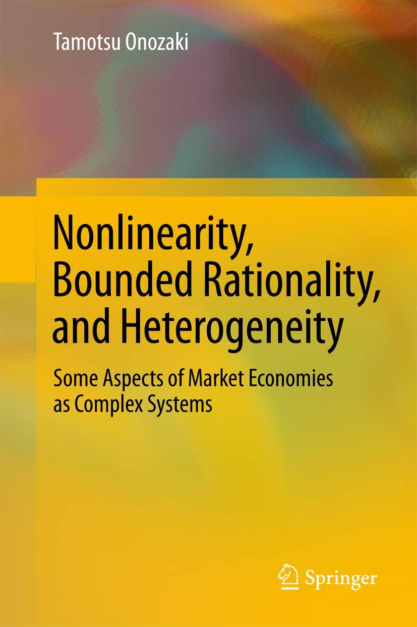 Buy Nonlinearity, Bounded Rationality, and Heterogeneity: Some Aspects of Market Economies as Complex Systems — BookShops.in