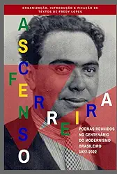 Ascenso Ferreira - Poemas Reunidos no Centenário do Modernismo Brasileiro: 1922-2022