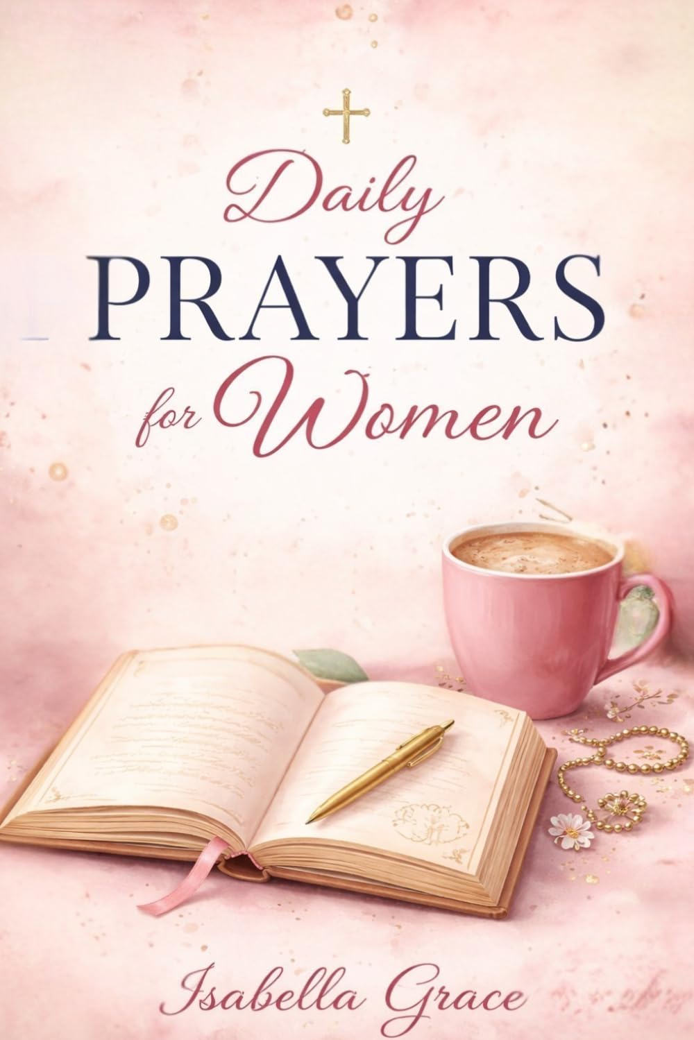 Daily Prayers for Women: 50 Daily Prayers to Strengthen Faith, Find Peace, and Trust God